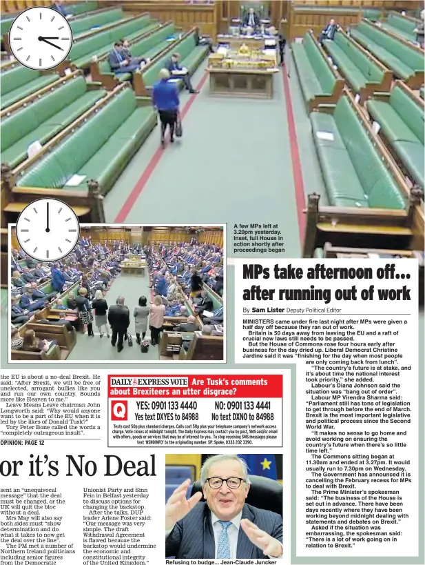  ??  ?? A few MPs left at 3.20pm yesterday. Inset, full House in action shortly after proceeding­s began Refusing to budge... Jean-Claude Juncker