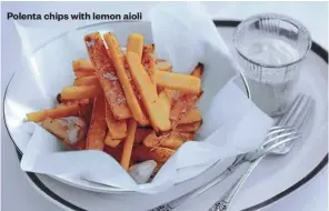  ??  ?? Polenta chips with lemon aioli