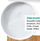  ??  ?? THE PAINT Snowfall matt emulsion, £12 for 2.5ltr, Crown range, Wilko