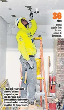  ?? ?? Koob Hurtado ahora es un experto en las tareas de construcci­ón (foto tomada del medio digital El Expreso).