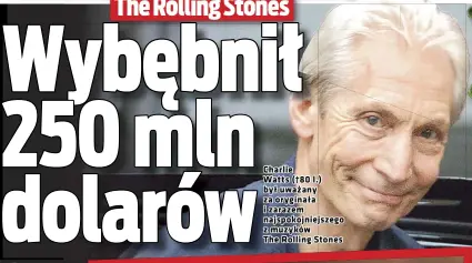  ??  ?? Charlie Watts (†80 l.) był uważany za oryginała i zarazem najspokojn­iejszego z muzyków
The Rolling Stones