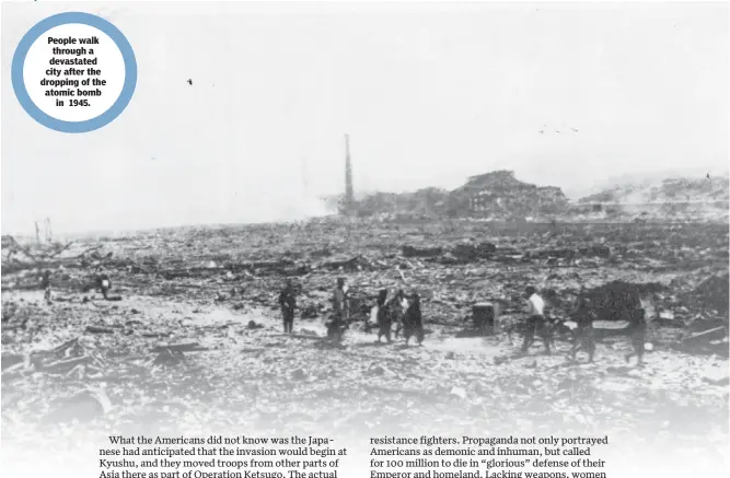  ??  ?? People walk through a devastated city after the dropping of the atomic bomb
in 1945.