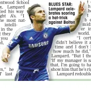  ??  ?? BLUES STAR: Lampard celebrates scoring a hat-trick against Bolton