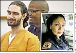  ??  ?? Jose Gonzalez smirked and winked while pleading not guilty to the March 2017 murder of EMT Yadira Arroyo (inset). A psychologi­st deemed him unfit to stand trial.