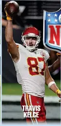  ??  ?? TRAVIS KELCE