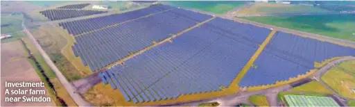  ?? ?? Investment: A solar farm near Swindon