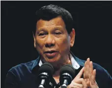 ?? AP ?? Philippine President Rodrigo Duterte made his comments at the height of diplomatic row between the two nations