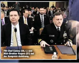  ??  ?? FBI-Chef Comey (56, l.) und NSA-Direktor Rogers (57) bei der Kongress-Anhörung.