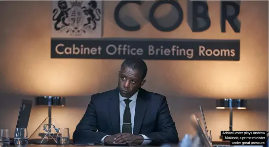  ?? ?? Adrian Lester plays Andrew Makinde, a prime minister under great pressure.