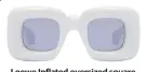  ?? ?? Loewe Inflated oversized squarefram­e acetate sunglasses, $563, net-a-porter.com