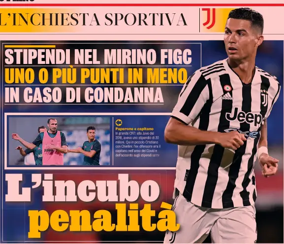  ?? GETTY ?? Paperone e capitano
In grande CR7: alla Juve dal 2018, aveva uno stipendio di 30 milioni. Qui in piccolo Cristiano con Chiellini: l’ex difensore era il capitano nell’anno del Covid e dell’accordo sugli stipendi