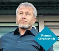  ??  ?? Roman Abramovich