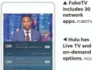  ?? HULU ?? Hulu has Live TV and on-demand options.