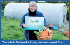  ?? ?? Tournafull­a Sustainabl­e Living received support from SSE Renewables for renewable energy sources for their project, which includes a covered polytunnel greenhouse
