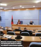  ??  ?? Ministrja e Arsimit, Sportit e Rinisë, Evis Kushi gjatë takimit të zhvilluar me rektorët e universite­teve publike