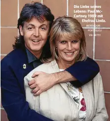  ?? MONDADORI PORTFOLIO / VIA GETTY ?? Die Liebe seines Lebens: Paul Mccartney 1989 mit
Ehefrau Linda.