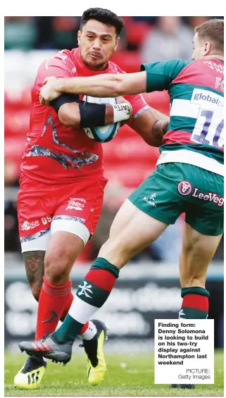  ?? PICTURE: Getty Images ?? Finding form: Denny Solomona is looking to build on his two-try display against Northampto­n last weekend