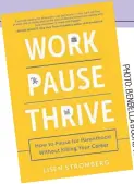  ?? P H O T O : B E N B EL L A B O O K S V I A A P ?? ‘WORK PAUSE THRIVE: How to Pause for Parenthood Without Killing Your Career’: By Lisen Stromberg, 384 pages, BenBella Books, 625 baht.