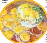  ??  ?? Basket chaat