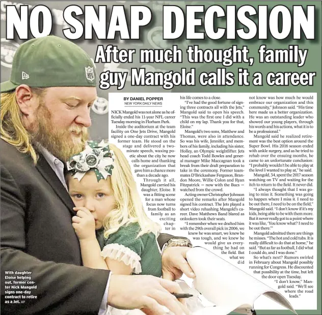  ?? AP ?? With daughter Eloise helping out, former center Nick Mangold signs one-day contract to retire as a Jet.