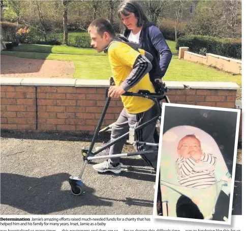  ??  ?? Determinat­ion Jamie’s amazingeff­orts raised much-needed funds for a charity that has helped him and his family for many years. Inset, Jamieas a baby