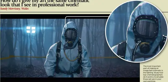  ??  ?? The most important part of making an image feel cinematic is the lighting. Study how top cinematogr­aphers do it and try to emulate those set-ups in your own paintings.