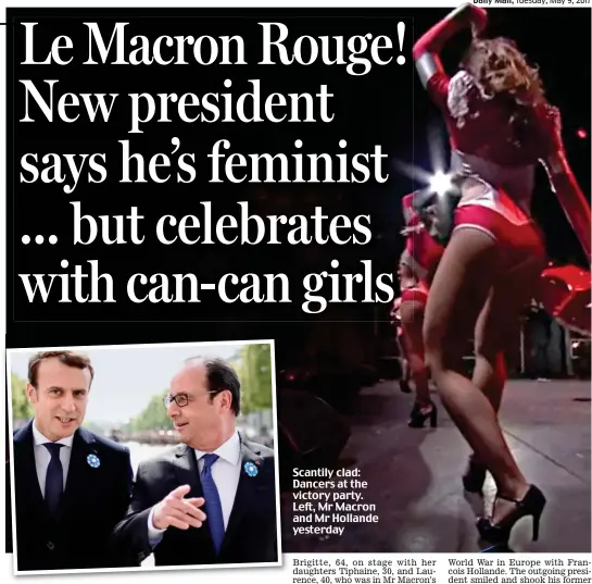  ??  ?? Scantily clad: Dancers at the victory party. Left, Mr Macron and Mr Hollande yesterday