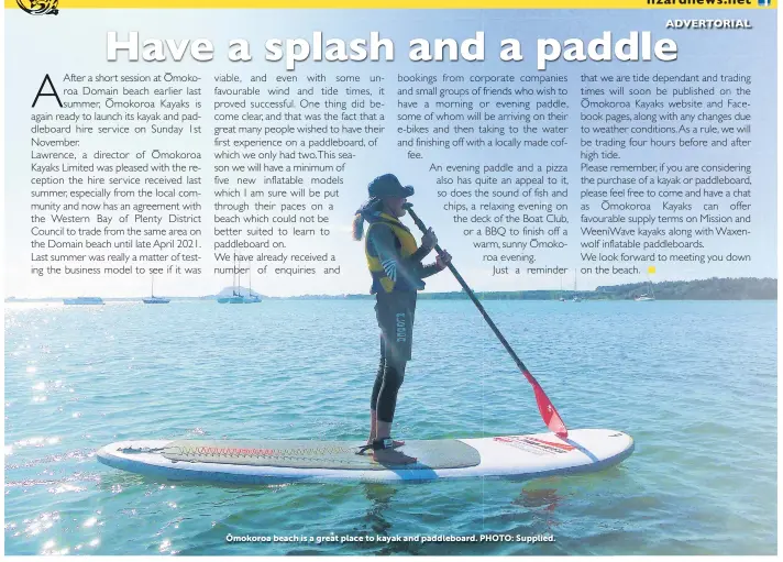  ??  ?? Ōmokoroa beach is a great place to kayak and paddleboar­d. PHOTO: Supplied.