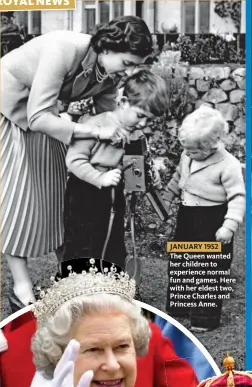  ??  ?? JANUARY 1952 The Queen wanted her children to experience normal fun and games. Here with her eldest two, Prince Charles and Princess Anne.