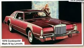  ??  ?? 1976 Continenta­l Mark IV by Lincoln.
