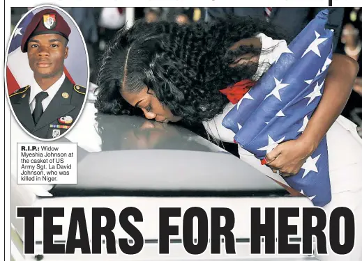  ??  ?? R.I.P.: Widow Myeshia Johnson at the casket of US Army Sgt. La David Johnson, who was killed in Niger.