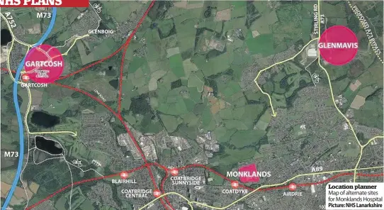  ?? Picture: NHS Lanarkshir­e ?? Location planner Map of alternate sites for Monklands Hospital