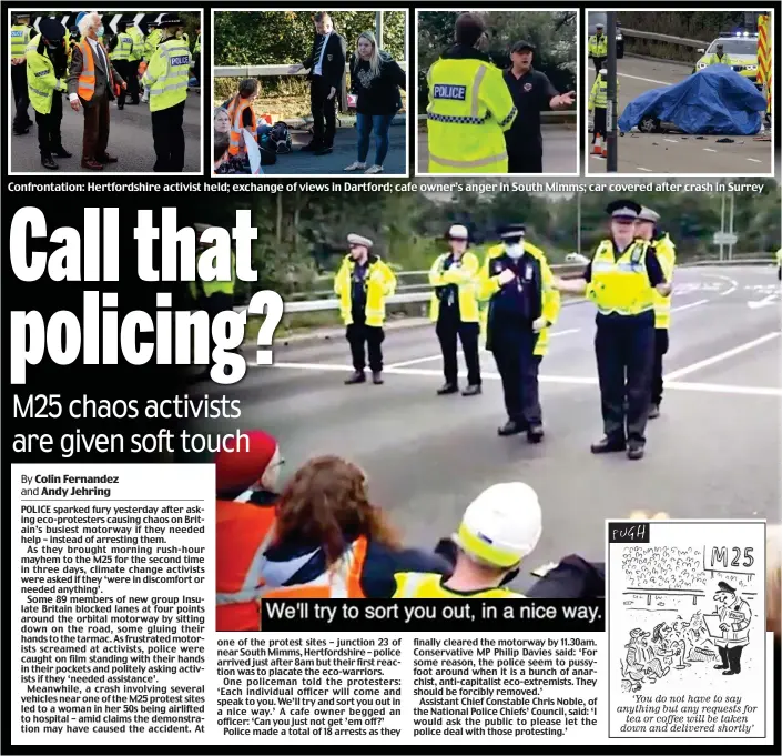  ?? ?? Confrontat­ion: Hertfordsh­ire activist held; exchange of views in Dartford; cafe owner’s anger in South Mimms; car covered after crash in Surrey