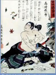  ??  ?? The ritual act of suicide by belly-cutting, known as seppuku, offered disgraced warriors an opportunit­y to cleanse their shame through an honourable death