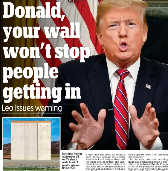  ??  ?? Battling: Trump addresses US on TV about wall. Inset: A prototype on US border