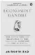  ?? ?? Economist Gandhi: The Roots and the Relevance of the Political Economy of the Mahatma Author: Jaithirth Rao
Publisher: Penguin Pages: 256
Price: ~599