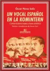  ??  ?? UN VOCAL ESPAÑOL EN LA KOMINTERN ÓSCAR PÉREZ SOLÍSRENAC­IMIENTO. SEVILLA (2018). 226 PÁGS. 17,90 €.