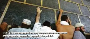  ??  ?? TIDAK kira kaya atau miskin, kuat atau tempang sama-sama ingin menyahut panggilan menjadi tetamu Allah.