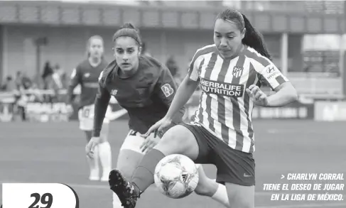  ?? FOTO EFE ?? > CHARLYN CORRAL TIENE EL DESEO DE JUGAR EN LA LIGA DE MÉXICO.