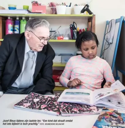  ?? FOTO BOUMEDIENE BELBACHIR ?? Jozef Bleus tijdens zijn laatste les: “Een kind dat straalt omdat het iets bijleert is toch prachtig.”