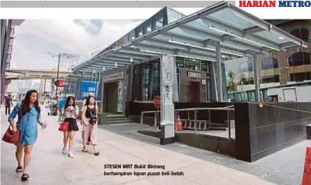  ??  ?? STESEN MRT Bukit Bintang berhampira­n lapan pusat beli-belah.