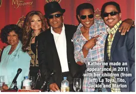  ??  ?? Katherine made an appearance in 2011 with her children (from left) La Toya, Tito, Jackie and Marlon