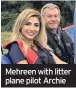  ??  ?? Mehreen with litter plane pilot Archie