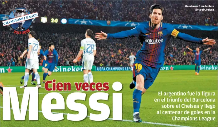  ?? FOTO: EFE ?? Messi marcó un doblete ante el Chelsea