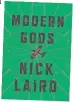  ??  ?? Modern Gods by Nick Laird is published by 4th Estate, £12.99