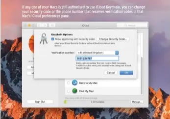  ??  ?? If any one of your Macs is still authorised to use iCloud Keychain, you can change your security code or the phone number that receives verificati­on codes in that Mac’s iCloud preference­s pane.