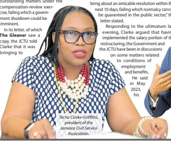  ?? ?? Techa Clarke-Griffiths, president of the Jamaica Civil Service Associatio­n.