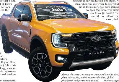  ?? ?? Above: The Next-Gen Ranger; Top: Ford’s modernised plant in Pretoria, which becomes the third global production hub for the new vehicle. Photos: Supplied