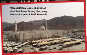  ??  ?? PEMANDANGA­N sekitar Bukit Uhud, lokasi berlakunya Perang Uhud yang dirakam dari puncak Bukit Pemanah.