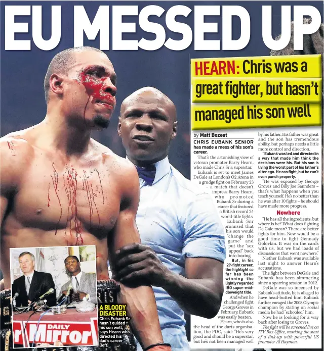  ??  ?? A BLOODY DISASTER Chris Eubank Sr hasn’t guided his son well, says Hearn who directed his dad’s career (left)